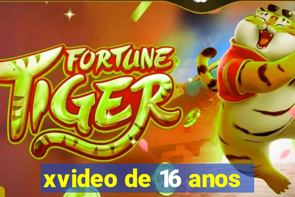 xvideo de 16 anos